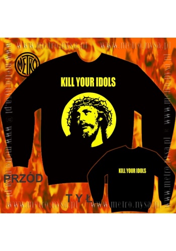 Bluza "Kill Your Idols"