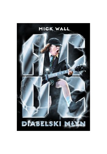 Ksiązka AC/DC. Diabelski młyn  - Mick Wall 