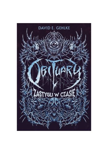 Książka "OBITUARY. Zastygli w czasie" - David E. Gehlke