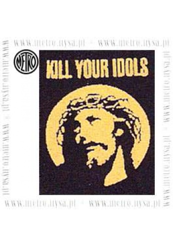 Naszywka KILL YOUR IDOLS